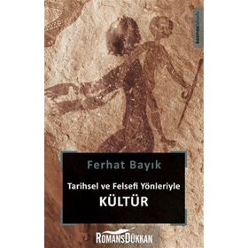 Tarihsel ve Felsefi Yönleriyle Kültür - Ferhat Bayık