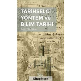 Tarihselci Yöntem ve Bilim Tarihi - Erhan Nalçacı