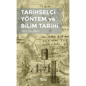 Tarihselci Yöntem ve Bilim Tarihi - Erhan Nalçacı