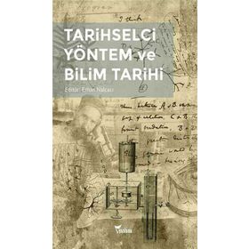 Tarihselci Yöntem ve Bilim Tarihi - Erhan Nalçacı
