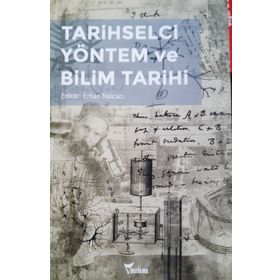 Tarihselci Yöntem ve Bilim Tarihi - Erhan Nalçacı
