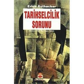 Tarihselcilik Sorunu - Erich Rothacker