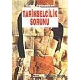 Tarihselcilik Sorunu - Erich Rothacker