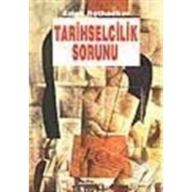 Tarihselcilik Sorunu - Erich Rothacker