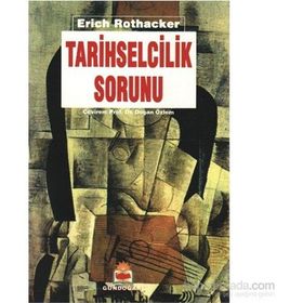 Tarihselcilik Sorunu - Erich Rothacker