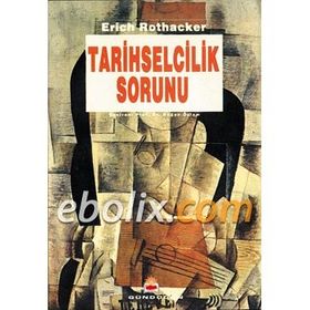 Tarihselcilik Sorunu - Erich Rothacker