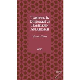 Tarihsellik Düşüncesi ve Hadislerin Anlaşılması - Nevzat Tartı