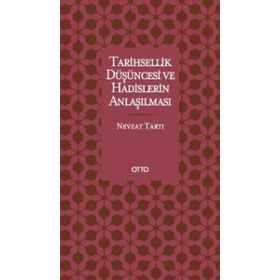 Tarihsellik Düşüncesi ve Hadislerin Anlaşılması - Nevzat Tartı