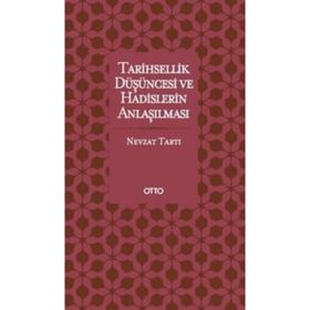 Tarihsellik Düşüncesi ve Hadislerin Anlaşılması - Nevzat Tartı