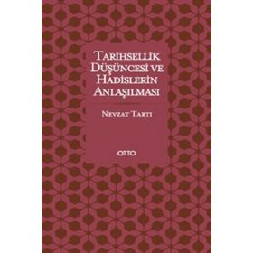 Tarihsellik Düşüncesi ve Hadislerin Anlaşılması - Nevzat Tartı