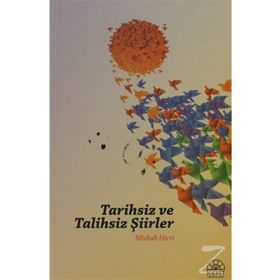 Tarihsiz ve Talihsiz Şiirler - Misbah Hicri