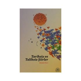 Tarihsiz ve Talihsiz Şiirler - Misbah Hicri