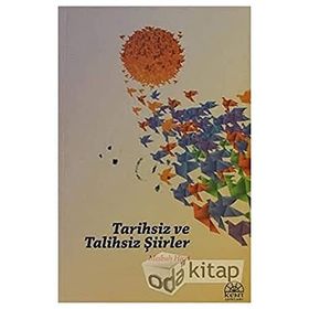 Tarihsiz ve Talihsiz Şiirler - Misbah Hicri