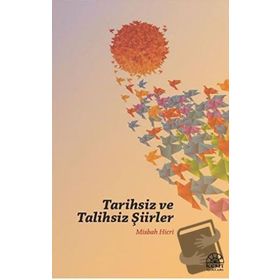 Tarihsiz ve Talihsiz Şiirler - Misbah Hicri