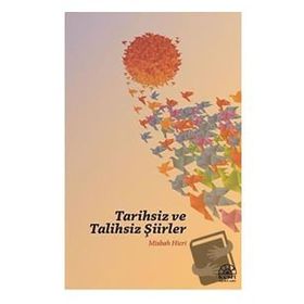 Tarihsiz ve Talihsiz Şiirler - Misbah Hicri