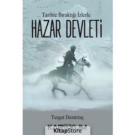 Tarihte Bıraktığı İzlerle Hazar Devleti - Turgut Demirtaş