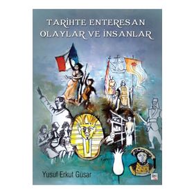 Tarihte Enteresan Olaylar Ve Insanlar - Yusuf Erkut Güsar