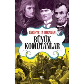 Tarihte İz Bırakan Büyük Komutanlar-Halk Kitabevi