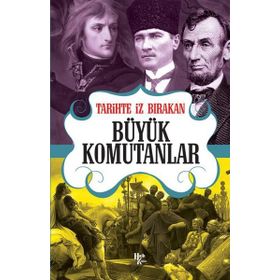Tarihte İz Bırakan Büyük Komutanlar-Halk Kitabevi