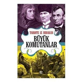 Tarihte İz Bırakan Büyük Komutanlar-Halk Kitabevi