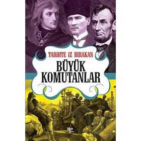 Tarihte İz Bırakan Büyük Komutanlar-Halk Kitabevi