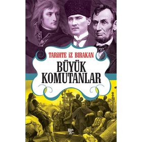 Tarihte İz Bırakan Büyük Komutanlar-Halk Kitabevi