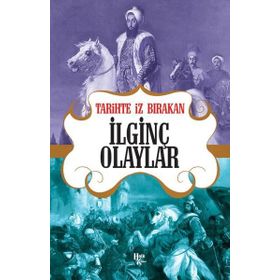 Tarihte İz Bırakan İlginç Olaylar-Halk Kitabevi