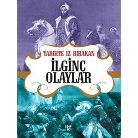 Tarihte İz Bırakan İlginç Olaylar-Halk Kitabevi