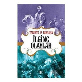 Tarihte İz Bırakan İlginç Olaylar-Halk Kitabevi