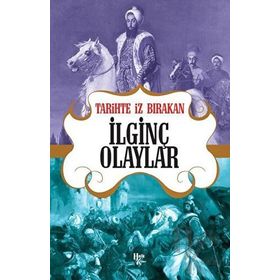 Tarihte İz Bırakan İlginç Olaylar-Halk Kitabevi