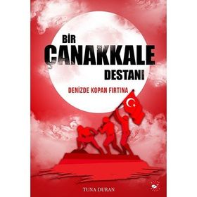 Tarihte İz Bırakanlar Beyaz Balina Yayınları Bir Çanakkale Destanı Denizde Kopan Fırtına