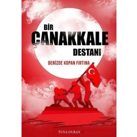 Tarihte İz Bırakanlar Beyaz Balina Yayınları Bir Çanakkale Destanı Denizde Kopan Fırtına