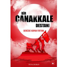 Tarihte İz Bırakanlar Beyaz Balina Yayınları Bir Çanakkale Destanı Denizde Kopan Fırtına
