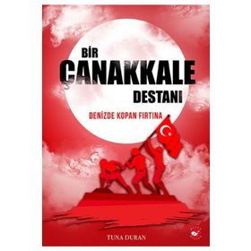 Tarihte İz Bırakanlar Beyaz Balina Yayınları Bir Çanakkale Destanı Denizde Kopan Fırtına