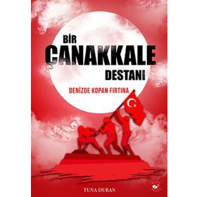 Tarihte İz Bırakanlar Beyaz Balina Yayınları Bir Çanakkale Destanı Denizde Kopan Fırtına