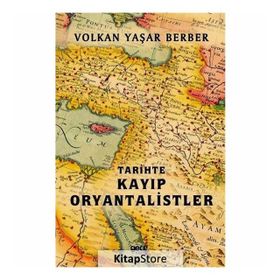 Tarihte Kayıp Oryantalistler - Volkan Yaşar Berber