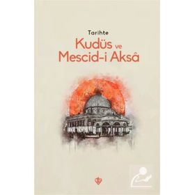 Tarihte Kudüs Ve Mescid-i Aksa - Türkiye Diyanet Vakfı Yayınları