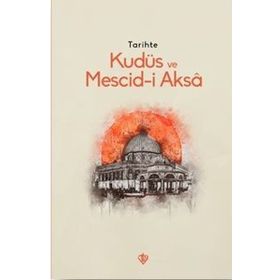 Tarihte Kudüs Ve Mescid-i Aksa - Türkiye Diyanet Vakfı Yayınları