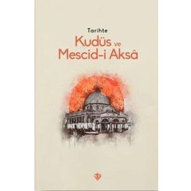 Tarihte Kudüs Ve Mescid-i Aksa - Türkiye Diyanet Vakfı Yayınları