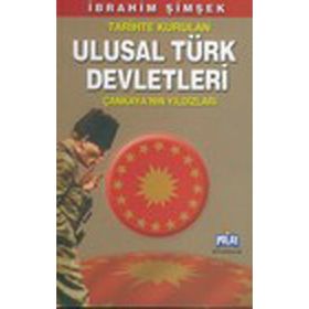 TARIHTE KURULAN ULUSAL TÜRK DEVLETLERI ÇANKAYA´NIN YILDIZLARI - İBRAHİM ŞİMŞEK