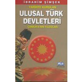 TARIHTE KURULAN ULUSAL TÜRK DEVLETLERI ÇANKAYA´NIN YILDIZLARI - İBRAHİM ŞİMŞEK