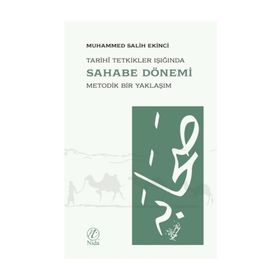 TARIHTE METOD VE TARIHI TETKIKLER IŞIĞINDA SAHABE DÖNEMİ - MUHAMMED SALIH EKINCI