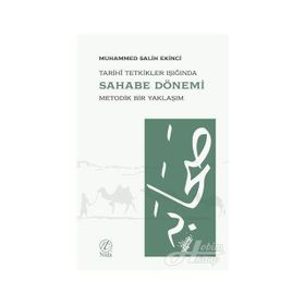 TARIHTE METOD VE TARIHI TETKIKLER IŞIĞINDA SAHABE DÖNEMİ - MUHAMMED SALIH EKINCI