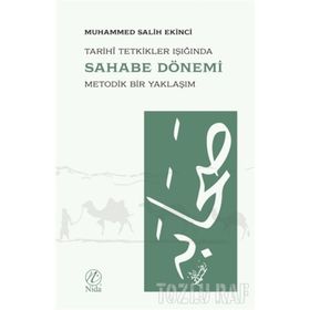 TARIHTE METOD VE TARIHI TETKIKLER IŞIĞINDA SAHABE DÖNEMİ - MUHAMMED SALIH EKINCI