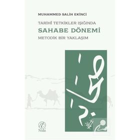 TARIHTE METOD VE TARIHI TETKIKLER IŞIĞINDA SAHABE DÖNEMİ - MUHAMMED SALIH EKINCI