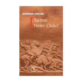 TARIHTE NELER OLDU? - GORDON CHILDE