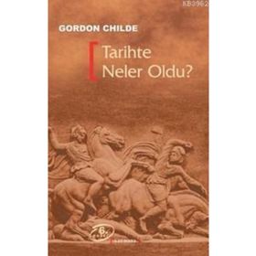 TARIHTE NELER OLDU? - GORDON CHILDE