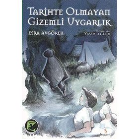 Tarihte Olmayan Gizemli Uygarlık - Esra Avgören