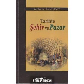 TARIHTE ŞEHIR VE PAZAR - MUSTAFA HIZMETLI