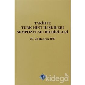 TARIHTE TÜRK-HINT İLİŞKİLERİ SEMPOZYUMU BILDIRILERI 2007 - KOMISYON